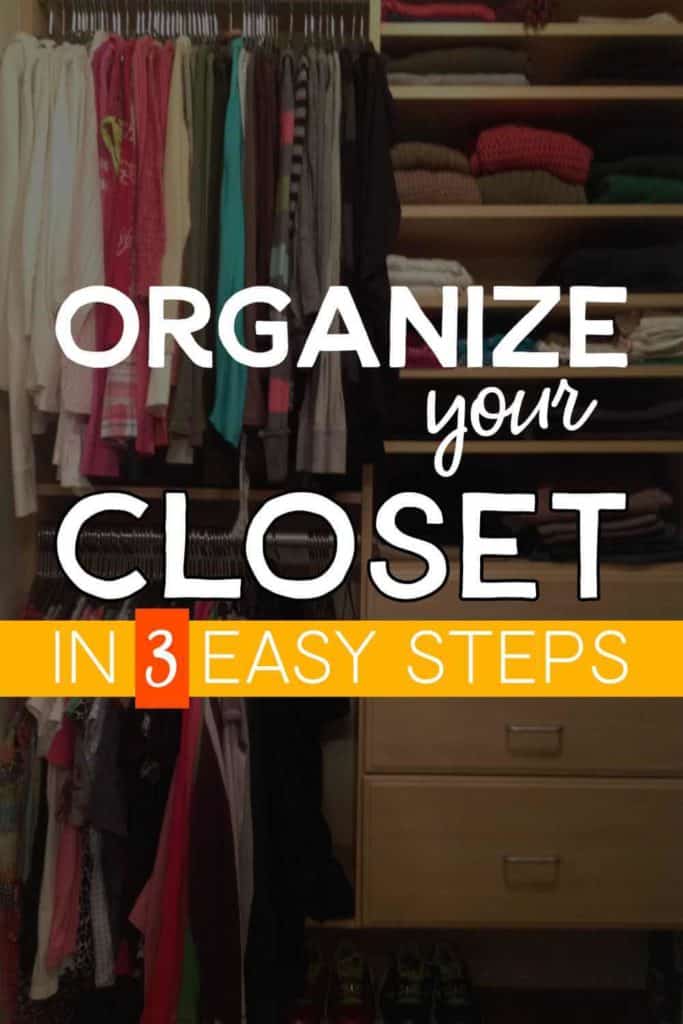 Organize your closet in three easy steps.