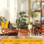 7 organization hacks to make your life easier!