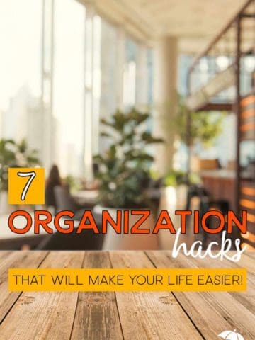 7 organization hacks to make your life easier!