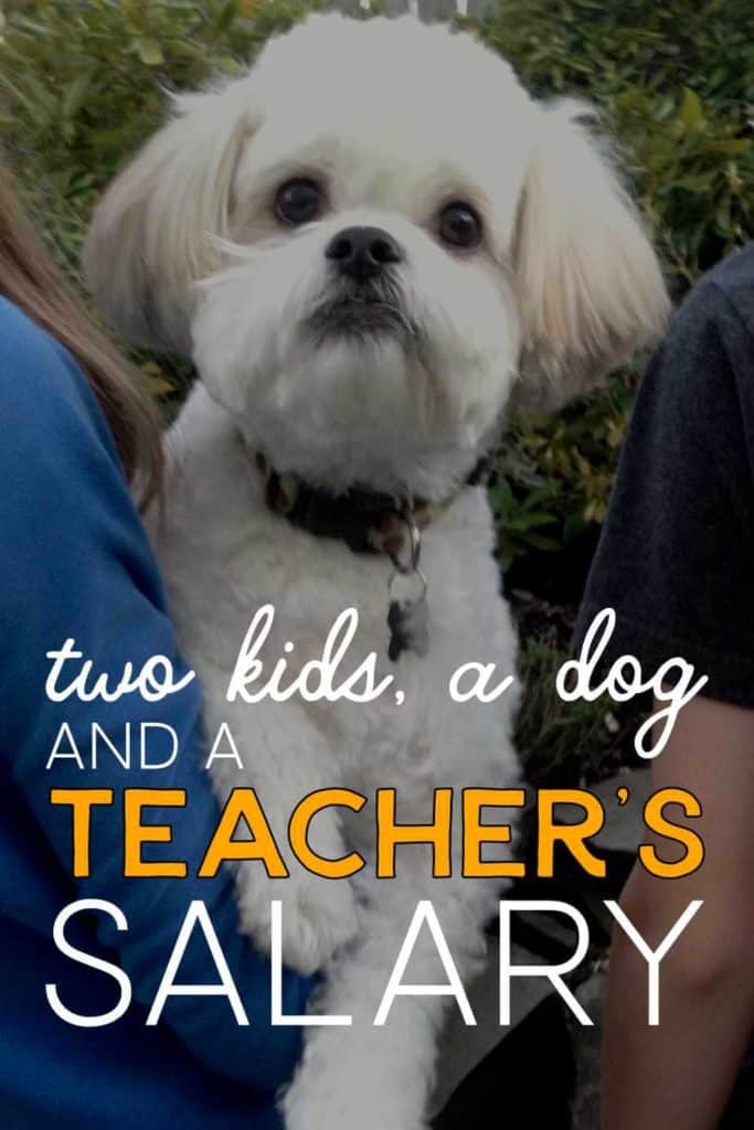 Two kids, a dog, and a teacher's salary.