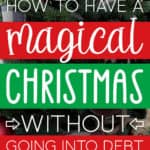 Image of a Christmas tree with the words, How to have a magical Christmas without going into debt.