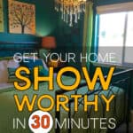 Get your home show worthy in 30 minutes with this Home Showing Checklist