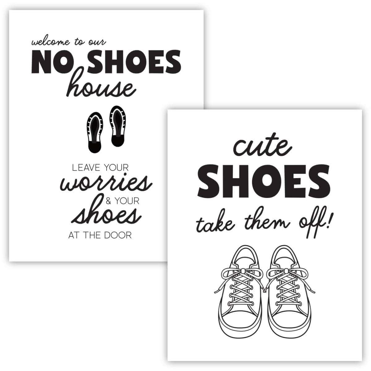 Image of two printable signs. One that says: Welcome to our no shoes house. Leave your worries and you shoes at the door. And another that says: Cute shoes, take them off!