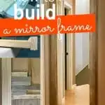 Are you ready to start building? Learn how to build a mirror frame! This full length mirror will be a substantial piece in your home!