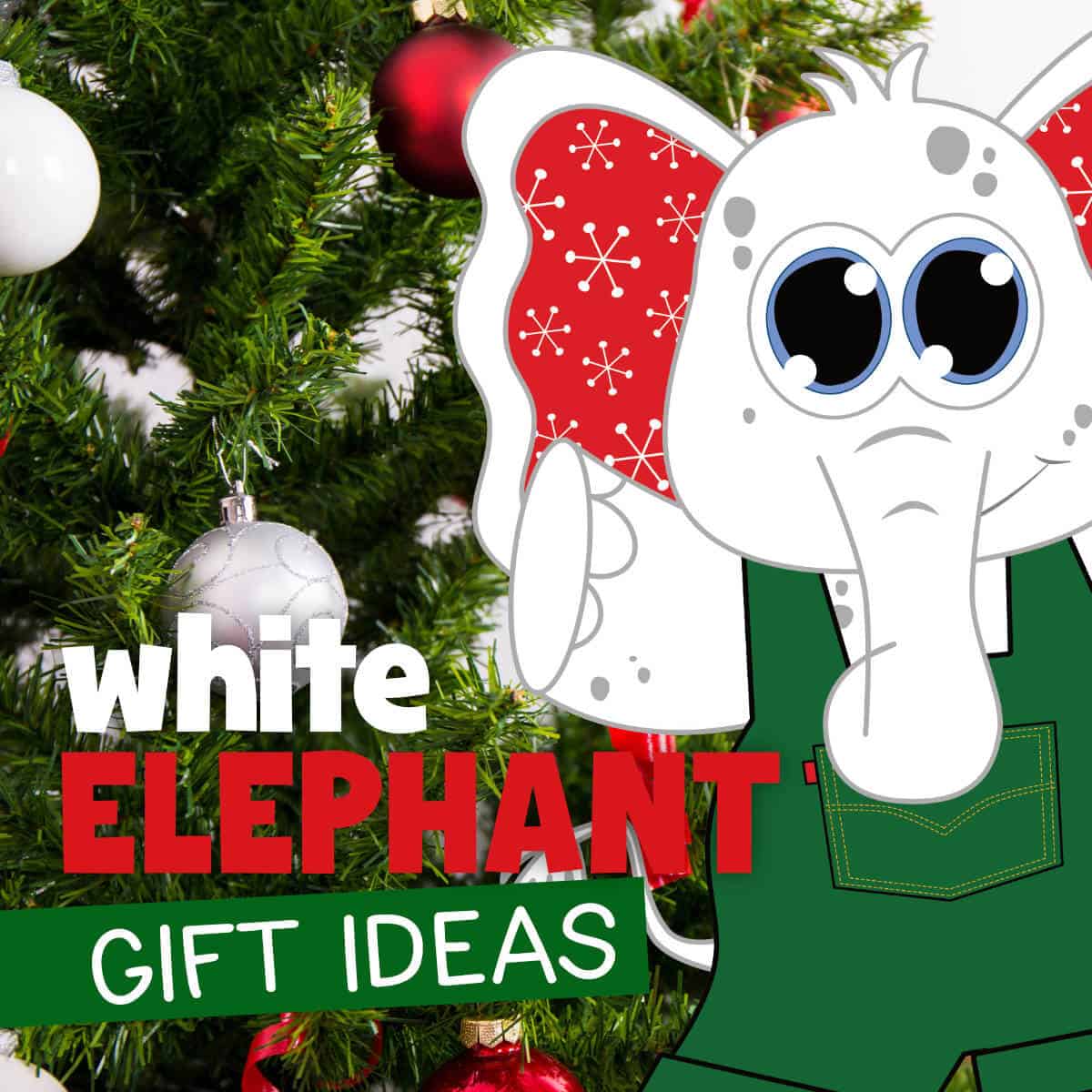 Image of a Christmas tree with a clipart white elephant in front with the words, White Elephant Gift Ideas.