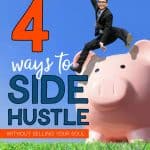 Man jumping over a piggy bank with the words: 4 Ways To Side Hustle Without Selling Your Soul