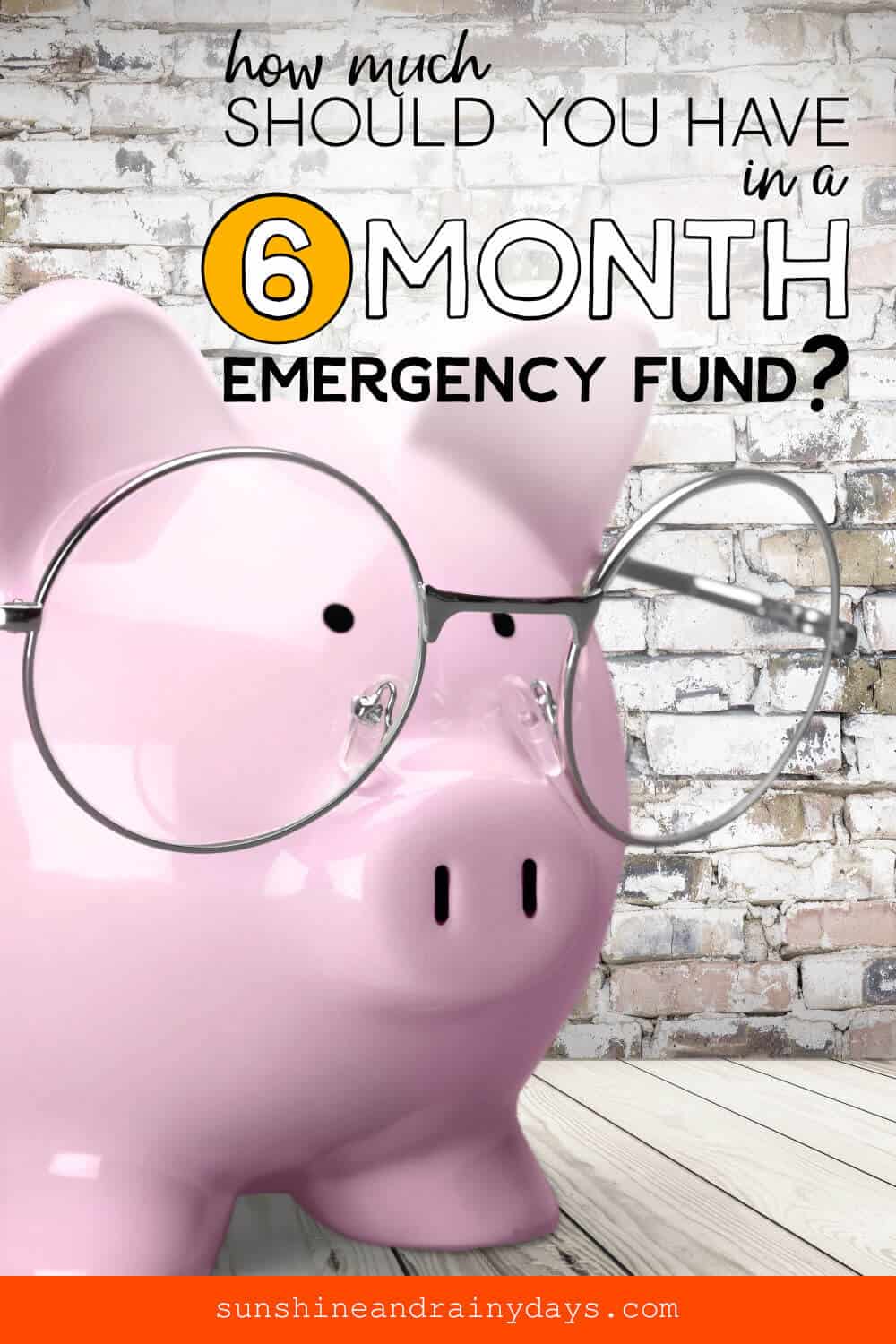 Piggy Bank with glasses and the words: How Much Should You Save In A 6 Month Emergency Fund?