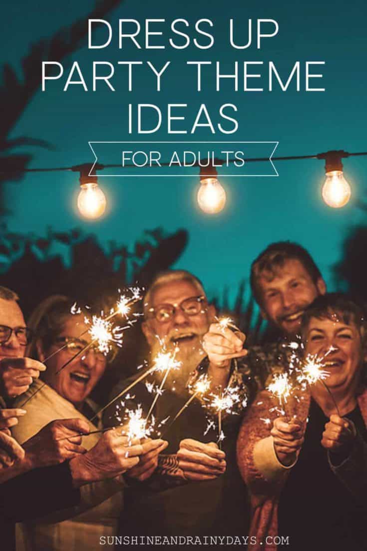 Dress Up Party Themes For Adults That Will Make You Want To Throw A Party! Sunshine and Rainy Days