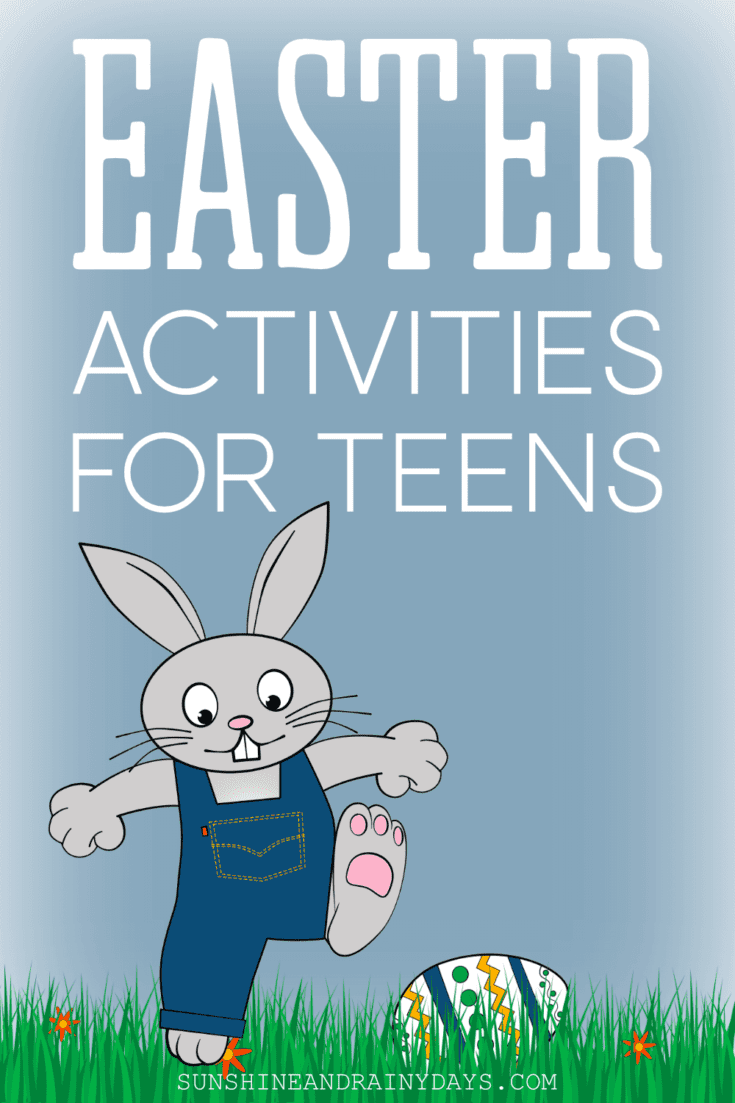 Easter Activities For Teens Sunshine and Rainy Days