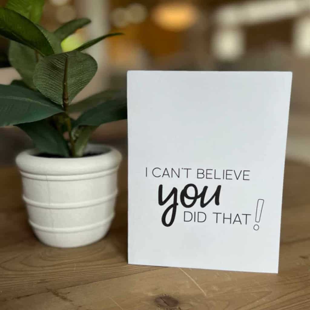 I can't believe you did that printable congratulation card.