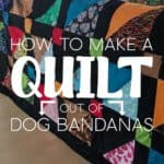 How to make a quilt out of dog bandanas.