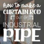 How To Make A Curtain Rod Out Of Industrial Pipe