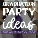 Simple Graduation Party Ideas That Won't Leave You Broke