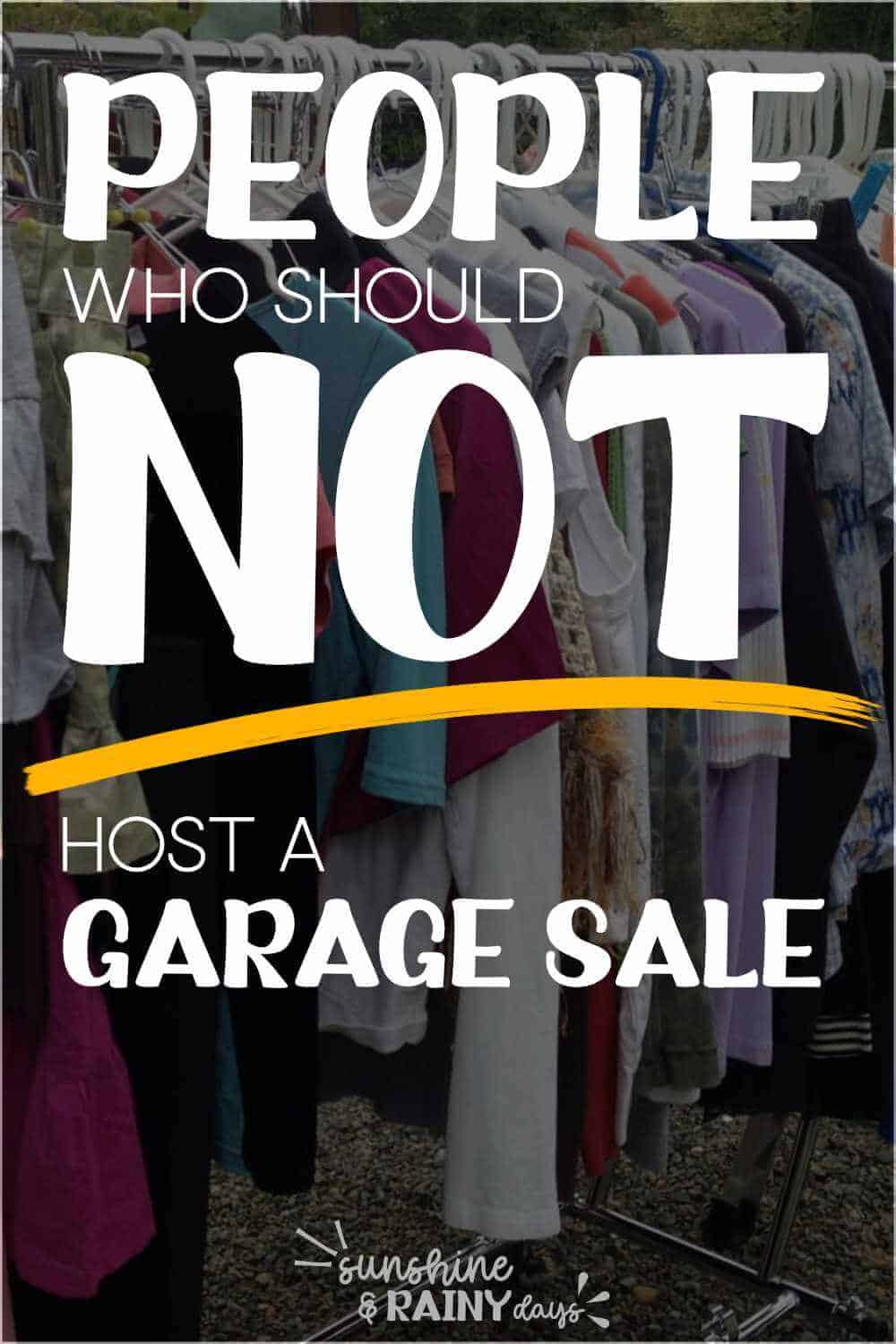 People Who Should NOT Host A Garage Sale Sunshine and Rainy Days