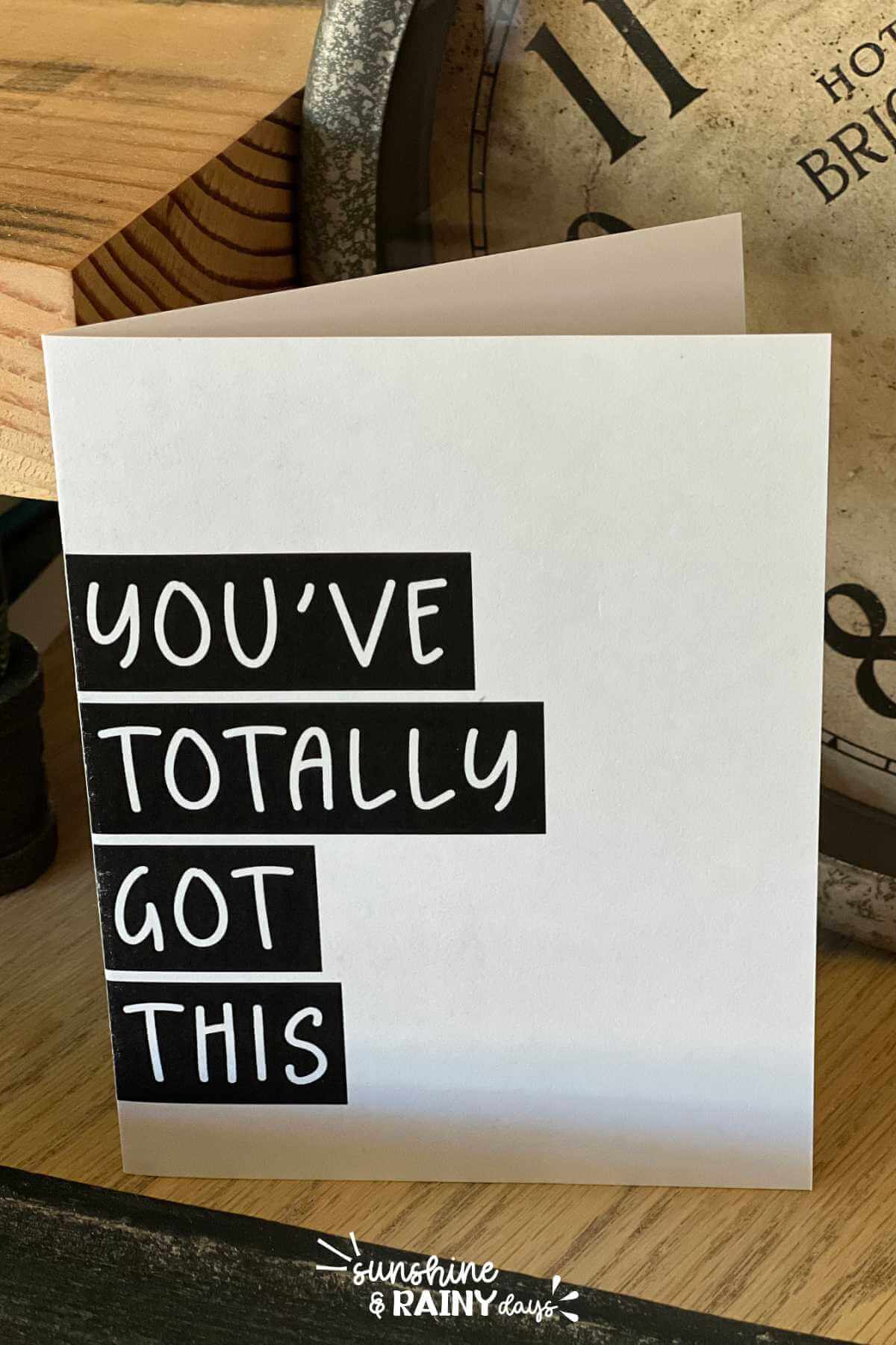 You've Totally Got This card you can print at home.